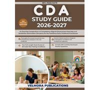 CDA STUDY GUIDE 2026-2027: An Exacting Compendium of Competency-Aligned Discernment Exercises and Verisimilar Examination Simulacra for the Fastidious Early Childhood Practitioner