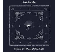 JOSE GONZALEZ - AGAINST THE DYING OF THE LIGHT [Vinilo]