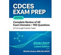 CDCES EXAM PREP: UPDATED Complete Review of All Exam Domains + 900 Questions (6 Full-Length Practice Tests) for the Certified Diabetes Care and Education Specialist Exam