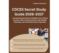 CDCES Secret Study Guide 2026-2027: A Comprehensive Review of Diabetes Care, Clinical Practice, 1,000 Practice Questions with Detailed Rationales, and Certification Exam Preparation