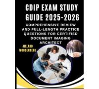 CDIP Exam Study Guide 2025-2026 Comprehensive Review and Full-Length Practice Questions for Certified Document Imaging Architect