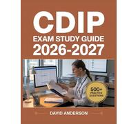 CDIP Exam Study Guide 2026-2027: In-Depth Topic Review with 500+ Practice Questions, Answer Keys, and Detailed Explanations