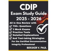 CDIP EXAM Study Guide: All in One review with 700+ Questions, 3 mock exams, Practice tests, Detailed explanations and test-taking strategies for the Certified Documentation Integrity Professional