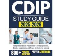 CDIP STUDY GUIDE 2025-2026: Comprehensive Exam Prep with 800+ Practice Questions, Detailed Explanations, and Proven Strategies for Success