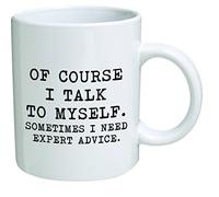 CDJ- Mugs Funny Mug 11OZ - of Course I Talk to Myself. Sometimes I Need Expert Advice - Men & Women, Him or Her, Mom, Dad, Brother, Sister - Valentine’s Day, Boyfriend, Girlfriend, Husband or Wife …