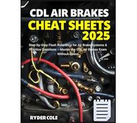 CDL Air Brakes Cheat Sheets 2025: Step-by-Step Flash Reference for Air Brake Systems & Practice Questions - Master the CDL Air Brakes Exam Without Stress (CDL Exam Cheat Sheet Series™)