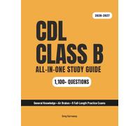 CDL Class B Study Guide 2026-2027: General Knowledge + Air Brakes for Straight Trucks & Buses - 1,100+ Questions & 8 Full-Length Practice Exams