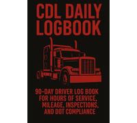 CDL Daily Logbook for Truck Drivers: 90-Day Driver Log Book for Hours of Service, Mileage, Inspections, and DOT Compliance