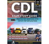 CDL Exam Study Guide 2026-2027: Pass on Your First Try with 1,000+ Real Practice Tests, Questions & Answers, and Step-by-Step Explanations