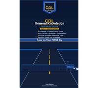 CDL General Knowledge Test Prep Guide 2026-2027: Pass the Written Exam on Your First Try with 60 Practice Questions and Proven Strategies