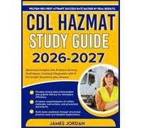 CDL HAZMAT STUDY GUIDE 2026-2027: Advanced Insights into Problem-Solving Techniques, Concept Integration with 9 full length Questions plus Answers