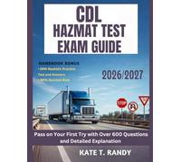 CDL HAZMAT TEST EXAM GUIDE 2026/2027: Pass on Your First Try with Over 600 Questions and Detailed Explanations