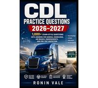 CDL Practice Questions 2026-2027: 1,000+ Exam-Style Questions with Answers for General Knowledge, Air Brakes, Endorsements, and Pre-Trip Inspection