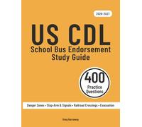 CDL School Bus Endorsement Study Guide 2026-2027: Federal School Bus Test Prep for the S Endorsement - 400 Questions & Answers Including 10 Full-Length Practice Exams