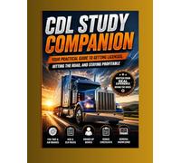 CDL STUDY COMPANION & TRUCKER STARTER GUIDE. YOUR PRACTICAL GUIDE TO GETTING YOUR CDL LICENCED.: HITTING THE ROAD, AND STAYING PROFITABLE, GENERALE ... TO BE SUCCESSFUL IN THE TRUCKING BUSSINESS,.