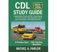 CDL STUDY GUIDE 2025-2026: Comprehensive Commercial Driver’s License Manual for Exam Preparation, Safety Regulations, Vehicle Control, Endorsements, and Professional Driving