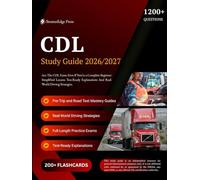 CDL STUDY GUIDE 2026-2027: Ace The CDL Exam Even If You’re a Complete Beginner-Simplified Lessons, Test-Ready Explanations, And Real-World Driving Strategies.