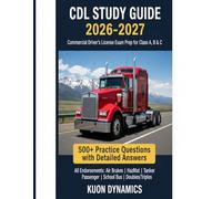 CDL Study Guide 2026-2027: Commercial Driver's License Exam Prep for Class A, B & C | General Knowledge, Air Brakes, Combination Vehicles, Hazmat & ... 500+ Practice Questions with Detailed Answers