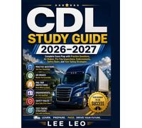 CDL Study Guide 2026-2027: Complete Exam Prep with Practice Questions, Air Brakes, Pre-Trip Inspections, Endorsements, Safety Rules, and Test-Taking Strategies