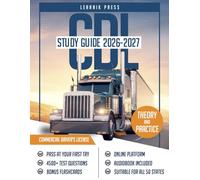 CDL Study Guide 2026-2027: Exam Prep Book with 4500+ Questions and Explained Answers to Pass the Commercial Driver’s License Exam on your First Attempt (Full Length Exams for All Classes) 2nd Edition