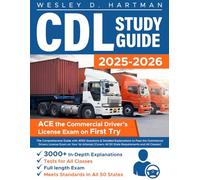 CDL Study Guide: The Comprehensive Guide with 3050 Questions & Detailed Explanations to Pass the Commercial Drivers License Exam on Your 1st Attempt [Covers All 50 State Requirements and All Classes]