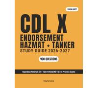 CDL X Endorsement Study Guide 2026-2027: HazMat + Tanker Combined Federal Test Prep for the H and N Endorsements - 900 Questions & 10 Full Practice Exams