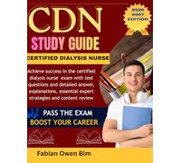 CDN Study Guide 2026 2027: Achieve success in the Certified Dialysis Nurse Exam with Test Questions and Detailed Answer, Explanations, Essential Expert Strategies and Content Review