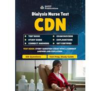 CDN Test Exam Prep 2025: Dialysis Nurse Test Prep with 325 Questions and Study Guide: Comprehensive Practice Questions for Unofficial Certified ... Peritoneal Dialysis & Transplant