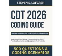 CDT 2026 Coding Guide: Master Current Dental Terminology with 500 Practice Scenarios and Questions for Dentists