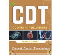 CDT CODING FOR BEGINNERS: Current Dental Terminology