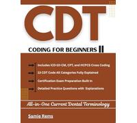 CDT Coding For Beginners ll: All-in-One Current Dental Terminology
