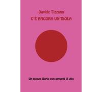 C'E' ANCORA UN'ISOLA: Un nuovo diario con appunti di vita