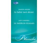 Ce Bébé Tant Désiré - Le Médecin Écossais (harlequin Blanche) (ebook)