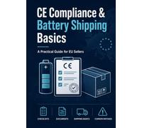 CE Compliance & Battery Shipping Basics for EU Sellers: A Practical Beginner’s Guide for Online Sellers, Dropshippers, Importers, and Small Brands Selling CE-Marked or Battery-Powered Products