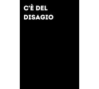 C'è del disagio - Taccuino divertente per appunti e idee | Quaderno simpatico da ufficio: Taccuino divertente per appunti, idee e pensieri | Regalo ... amici e amiche | Umorismo da ufficio