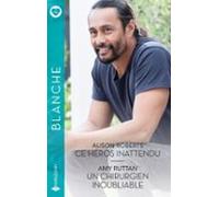 Ce Héros Inattendu - Un Chirurgien Inoubliable (ebook)