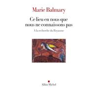 Ce lieu en nous que nous ne connaissons pas: A la recherche du Royaume