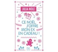 Ce Noël Joffre Mon Ex En Cadeau ! (ebook)