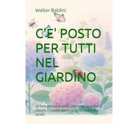 C'E' POSTO PER TUTTI NEL GIARDINO: Un fiore parlava al vento. Un insetto ascoltava in silenzio. E il prato capiva tutto, senza dire una parola. (Emozioni da colorare)