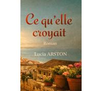 Ce qu’elle croyait: Un roman sur ce que l’on voit, et ce que l’on croit comprendre