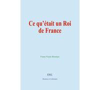 Ce qu’était un roi de France