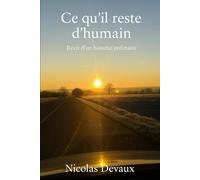 Ce qu’il reste d’humain: Récit d’un homme ordinaire