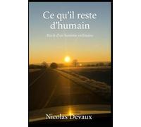 Ce qu’il reste d’humain: Récit d’un homme ordinaire