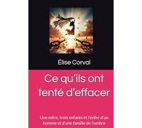 Ce qu’ils ont tenté d’effacer: Une mère, trois enfants et l’enfer d’un homme et d’une famille de l’ombre