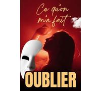 Ce qu’on m’a fait oublier: Thriller psychologique captivant sur l’amnésie, la manipulation et la reconquête de soi