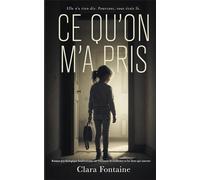 Ce qu’on m’a pris: Roman psychologique bouleversant sur l’enfance, la résilience et les liens qui sauvent.