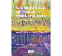 C'è qualcosa di folle oggi, nel sole (anzi, d'antico)