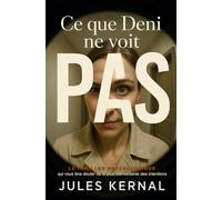 Ce que Deni ne voit pas: Elle sait que sa voisine est un monstre. Son mari, lui, sait que sa femme est folle.