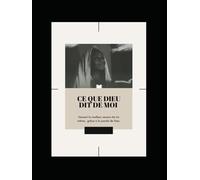 ce que Dieu dit de moi - Deviens la meilleur version de toi même en christ