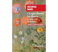 Ce que disent les fleurs: Et autres textes sur la nature
